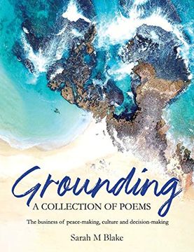 portada Grounding: A Collection of Poems - the Business of Peace-Making, Culture and Decision-Making (en Inglés)