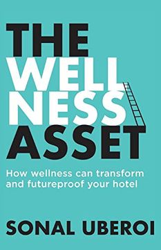 portada The Wellness Asset: How Wellness can Transform and Futureproof Your Hotel (en Inglés)