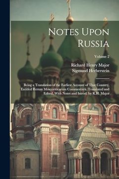 portada Notes Upon Russia: Being a Translation of the Earliest Account of That Country, Entitled Rerum Moscoviticarum Commentarii. Translated and Edited, With Notes and Introd. By R. H. Major; Volume 2 (en Inglés)