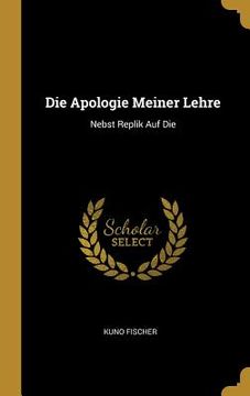 portada Die Apologie Meiner Lehre: Nebst Replik Auf Die