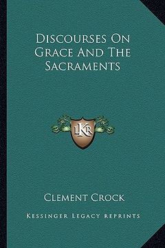 portada discourses on grace and the sacraments (en Inglés)