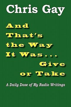portada and that's the way it was . . . give or take: a daily dose of my radio writings (in English)