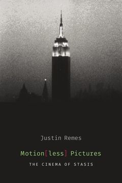 portada Motion(Less) Pictures: The Cinema of Stasis (Film and Culture Series) (en Inglés)