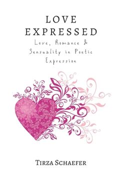 portada Love Expressed: Love, Romance & Sensuality in Poetic Expression (en Inglés)