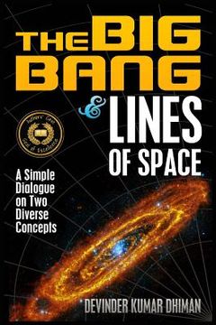 portada The Big Bang and Lines of Space: A Simple Dialogue on Two Diverse Concepts (en Inglés)
