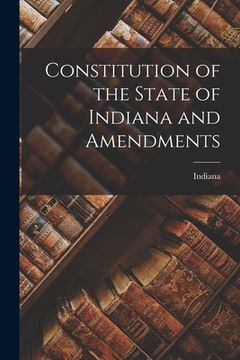 portada Constitution of the State of Indiana and Amendments (en Inglés)