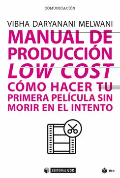 portada Manual de Producción low Cost: Cómo Hacer tu Primera Película sin Morir en el Intento: 700 (Manuales (Comunicación)) (in Spanish)