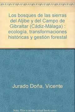 portada los bosques de las sierras del aljibe y del campo de gibraltar (cádiz-málaga) : ecología, transformaciones históricas y gestión forestal
