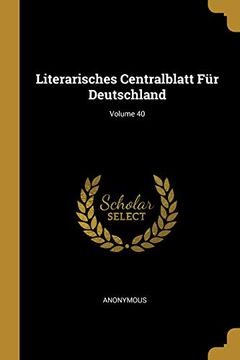 portada Literarisches Centralblatt Für Deutschland; Volume 40 (en Alemán)