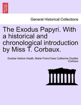 portada the exodus papyri. with a historical and chronological introduction by miss t. corbaux.