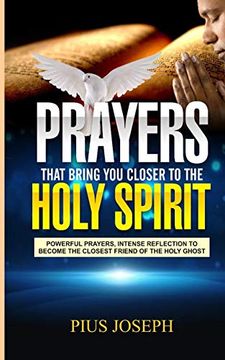 portada Prayers That Bring you Closer to the Holy Spirit: Powerful Prayers, Intense Reflection to Become the Closest Friend of the Holy Ghost (Holy Ghost Friendship Guide) (in English)