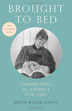 portada Brought to Bed: Childbearing in America, 1750-1950, 30Th Anniversary Edition (en Inglés)