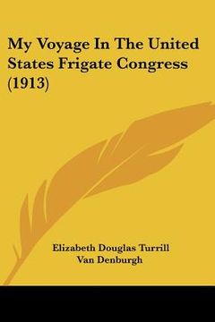 portada my voyage in the united states frigate congress (1913) (en Inglés)