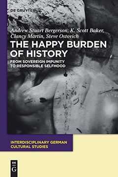 portada The Happy Burden of History (Interdisciplinary German Cultural Studies) (en Inglés)