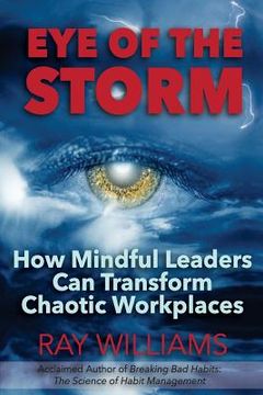portada Eye Of The Storm: How Mindful Leaders Can Transform Chaotic Workplaces