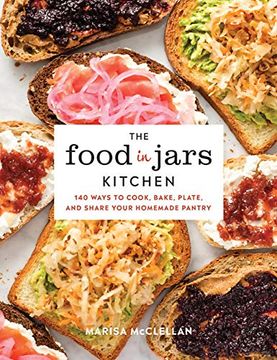 portada The Food in Jars Kitchen: 140 Ways to Cook, Bake, Plate, and Share Your Homemade Pantry (in English)