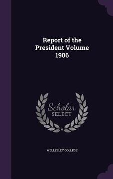 portada Report of the President Volume 1906 (en Inglés)