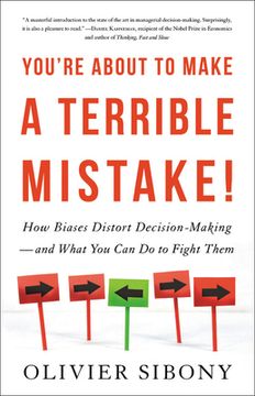portada You're About to Make a Terrible Mistake: How Biases Distort Decision-Making and What you can do to Fight Them (en Inglés)