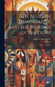 portada The Belief in Immortality and the Worship of the Dead: 01 (en Inglés)