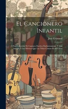 portada El Cancionero Infantil: Ó sea Colección de Cantares Escritos Exclusivamente y con Arreglo á las Músicas que las Niñas Contan en el Corro