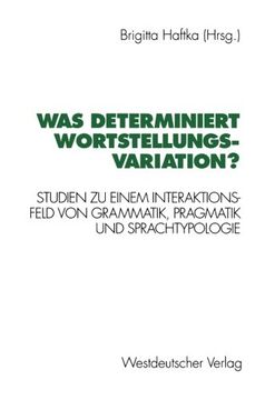 portada Was determiniert Wortstellungsvariation?: Studien zu einem Interaktionsfeld von Grammatik, Pragmatik und Sprachtypologie (German Edition)