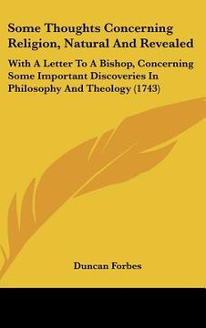 portada some thoughts concerning religion, natural and revealed: with a letter to a bishop, concerning some important discoveries in philosophy and theology (