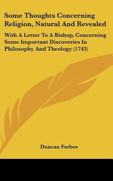 portada some thoughts concerning religion, natural and revealed: with a letter to a bishop, concerning some important discoveries in philosophy and theology ( (in English)