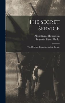 portada The Secret Service: The Field, the Dungeon, and the Escape (en Inglés)
