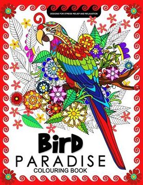 portada Bird Paradise Colouring Book: Coloring Pages for Adults (en Inglés)
