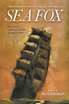 portada The Complete Exploits of the Notorious Sea Fox (en Inglés)