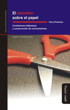 portada El Resumen Sobre el Papel: Condiciones Didácticas y Construcción de Conocimientos (in Spanish)