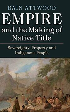 portada Empire and the Making of Native Title: Sovereignty, Property and Indigenous People