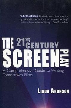 portada The 21St-Century Screenplay: A Comprehensive Guide to Writing Tomorrow'S Films (en Inglés)