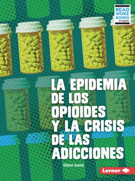 La Epidemia de Los Opioides Y La Crisis de Las Adicciones (the Opioid Epidemic and the Addiction Crisis) (in Spanish)