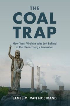 portada The Coal Trap: How West Virginia was Left Behind in the Clean Energy Revolution (in English)
