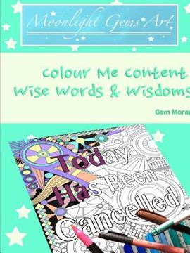 portada Colour Me Content: Wise Words & Wisdoms (en Inglés)