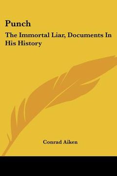 portada punch: the immortal liar, documents in his history (en Inglés)