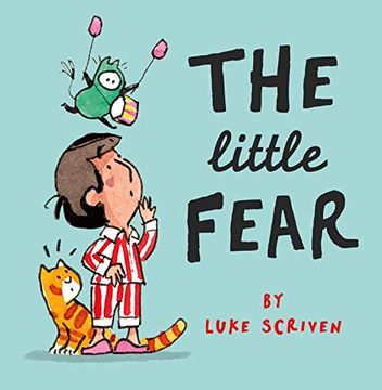 portada The Little Fear: A Heart-Warming new Illustrated Children's Book About Being Brave? Perfect for Little Worriers