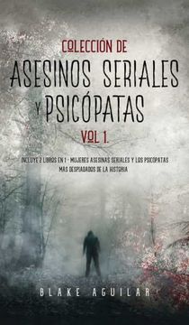 portada Colección de Asesinos Seriales y Psicópatas vol 1.  Incluye 2 Libros en 1 - Mujeres Asesinas Seriales y los Psicópatas más Despiadados de la Historia