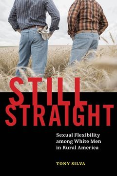 portada Still Straight: Sexual Flexibility Among White men in Rural America (in English)
