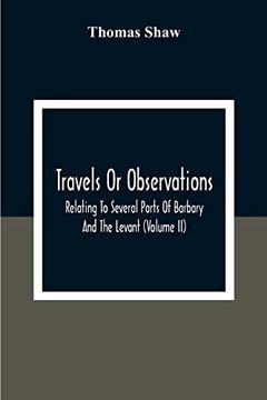 portada Travels or Observations, Relating to Several Parts of Barbary and the Levant (Volume ii) (in English)