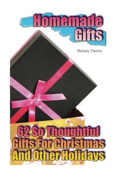 portada Homemade Gifts: 62 So Thoughtful Gifts For Christmas And Other Holidays