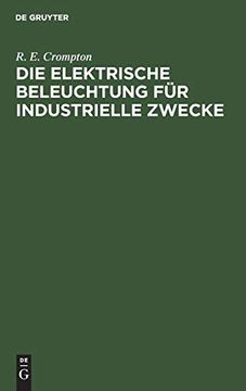 portada Die Elektrische Beleuchtung Fã¼R Industrielle Zwecke (en Alemán)