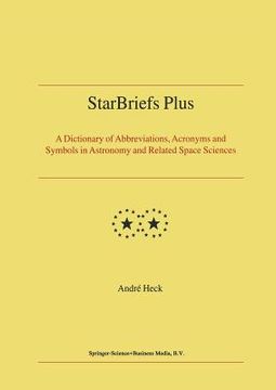 portada Starbriefs Plus: A Dictionary of Abbreviations, Acronyms and Symbols in Astronomy and Related Space Sciences (en Inglés)