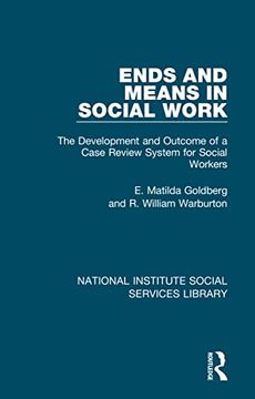 portada Ends and Means in Social Work: The Development and Outcome of a Case Review System for Social Workers (National Institute Social Services Library) (en Inglés)