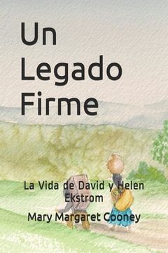 portada Un Legado Firme: La Vida de David y Helen Ekstrom (in Spanish)