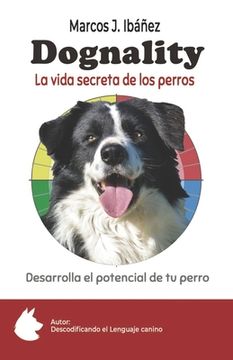 portada Dognality, la vida secreta de los perros: Desarrolla el potencial de tu perro
