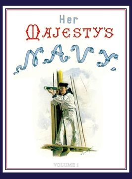portada HER MAJESTY'S NAVY 1890 Including Its Deeds And Battles Volume 1