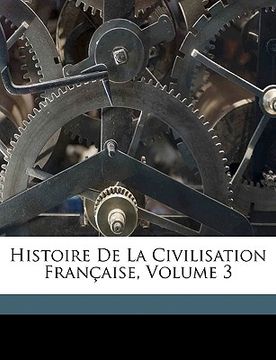 portada Histoire De La Civilisation Française, Volume 3 (in French)