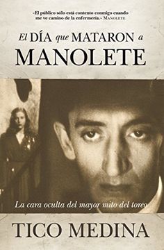 El día que mataron a Manolete (Cronicas Y Memorias)